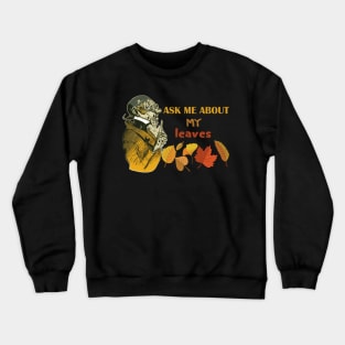 ask me about my plants - autumn leaves Crewneck Sweatshirt